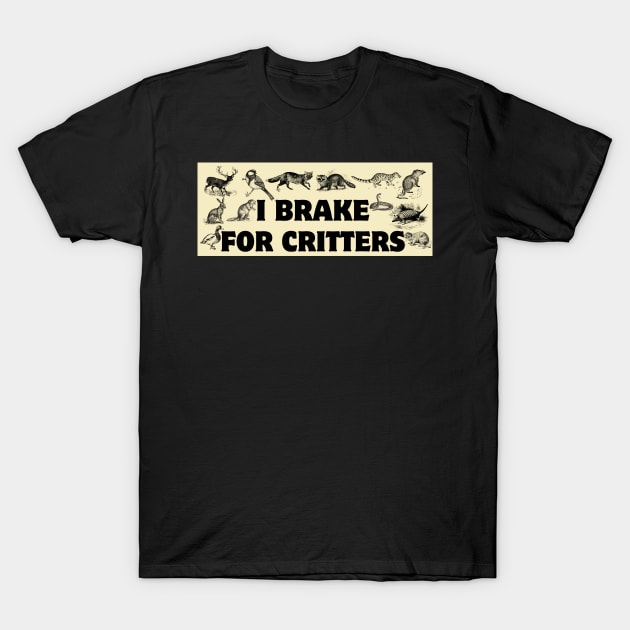 I Brake For Critters, Funny Car Bumper, Critters Bumper T-Shirt by yass-art